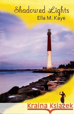 Shadowed Lights Ella M. Kaye 9781948370011 Elucidate Publishing
