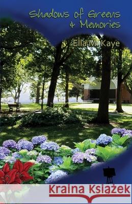 Shadows of Greens & Memories Ella M. Kaye 9781948370035 Elucidate Publishing