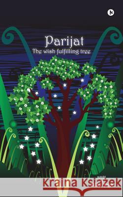 Parijat: The Wish Fulfilling Tree Tulika Singh 9781948372121
