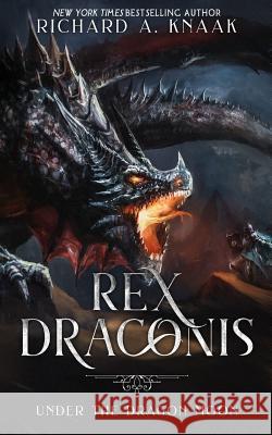 Rex Draconis: Under the Dragon Moon Richard A. Knaak 9781948374026