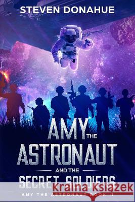 Amy the Astronaut and the Secret Soldiers Steven Donahue 9781948374149 Twin Sisters Press