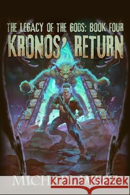 Kronos' Return: Legacy of the Gods: Book Four Michael West 9781948374545 Hydra Publications