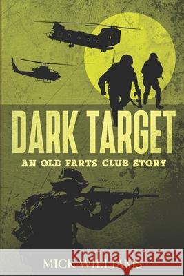 Dark Target: An Old Farts Club Story Mick Williams 9781948374675 Enigma House Press