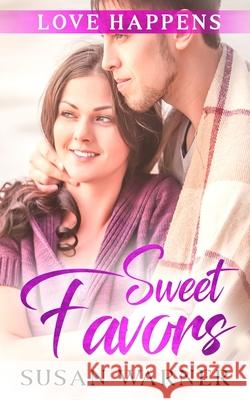 Sweet Favors: A Small Town Romance Susan Warner 9781948377492 Eg Publishing