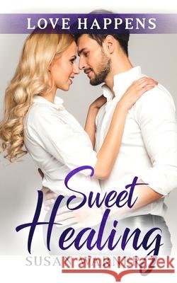 Sweet Healing: A Sweet Small Town Romance Susan Warner 9781948377553 Eg Publishing