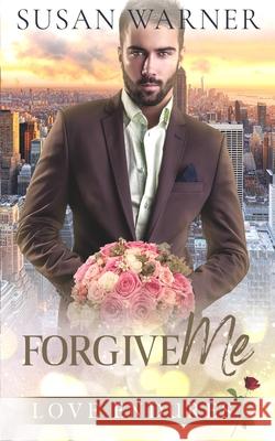 Forgive Me: A Clean Billionaire Romance Susan Warner 9781948377706 Eg Publishing