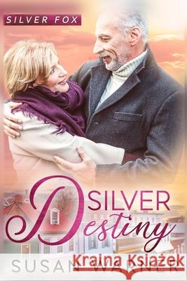 Silver Destiny: A Small Town Silver Romance Susan Warner 9781948377966 Eg Publishing