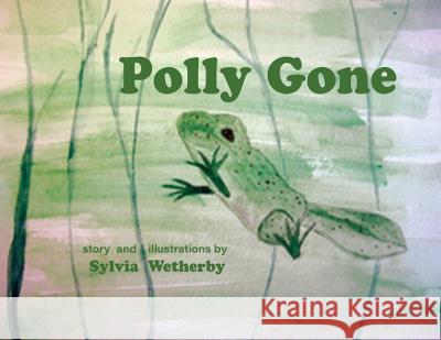 Polly Gone Sylvia Wetherby, Sylvia Wetherby 9781948380676