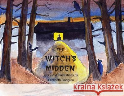 The Witch's Midden Elizabeth Lindgren Elizabeth Lindgren 9781948380751