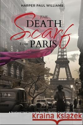 The Death Scarf From Paris Harper Paul Williams 9781948382830