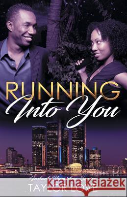 Running Into You: Instant Chemistry Series Taylor Love 9781948383035 Taylor Made Daydreams