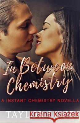 In Between Chemistry Taylor Love 9781948383172 Taylor Made Daydreams