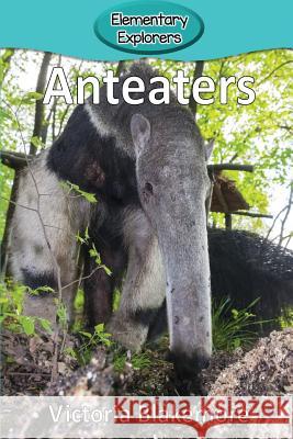 Anteaters Victoria Blakemore 9781948388085 Victoria Blakemore