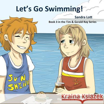 Let's Go Swimming: A Tim & Gerald Ray Christian Book Lott, Sandra 9781948390385 Pen It! Publications, LLC
