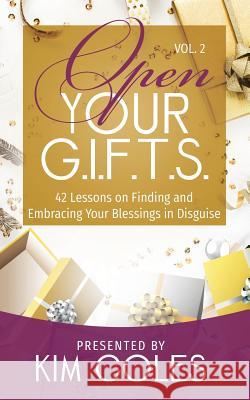 Open Your G.I.F.T.S.: 42 Lessons of Finding and Embracing Your Blessings in Disguise Kim Coles 9781948400800