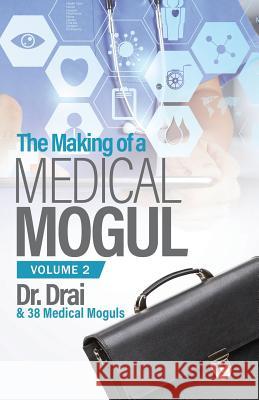 The Making of a Medical Mogul, Vol 2 Dr Draion Burch 9781948400923 Purposely Created Publishing Group