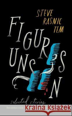 Figures Unseen: Selected Stories Steve Rasnic Tem Simon Strantzas 9781948405027