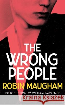 The Wrong People (Valancourt 20th Century Classics) Robin Maugham, William Lawrence 9781948405263 Valancourt Books