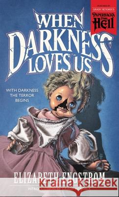 When Darkness Loves Us (Paperbacks from Hell) Elizabeth Engstrom Grady Hendrix Theodore Sturgeon 9781948405317 Valancourt Books