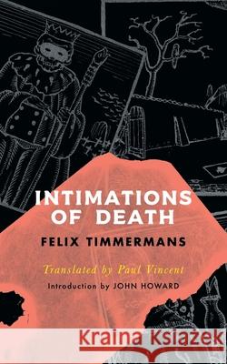 Intimations of Death (Valancourt International) Felix Timmermans Paul Vincent John Howard 9781948405409
