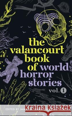 The Valancourt Book of World Horror Stories, volume 1 Pilar Pedraza Anders Fager Cristina Fern 9781948405645 Valancourt Books