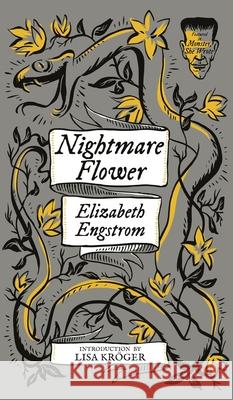 Nightmare Flower (Monster, She Wrote) Elizabeth Engstrom, Lisa Kröger 9781948405720 Valancourt Books