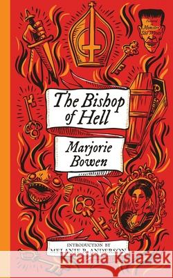 The Bishop of Hell and Other Stories (Monster, She Wrote) Marjorie Bowen, Melanie R Anderson 9781948405850 Valancourt Books