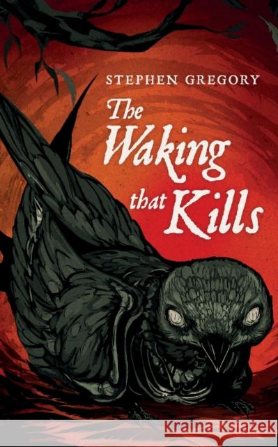 The Waking That Kills Stephen Gregory 9781948405959