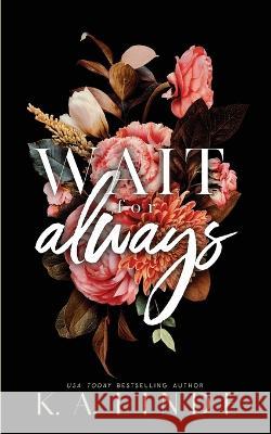 Wait for Always (Special Edition Paperback) K. A. Linde 9781948427760 K.A. Linde, Inc.