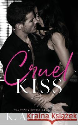 Cruel Kiss K. A. Linde 9781948427814 K.A. Linde, Inc.