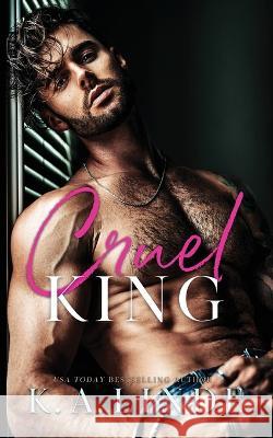 Cruel King K. A. Linde 9781948427821 K.A. Linde, Inc.