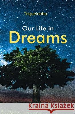 Our Life in Dreams Jos? Trigueirinho Netto 9781948430135 Shasti Association