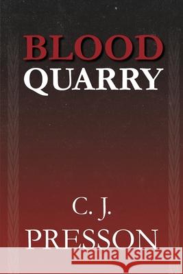 Blood Quarry Clennon J. Presson Nola G. Causey Katelyn Ketelsen 9781948440028