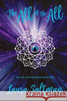The All of the All: The All of Everything, Book 2 Laura Saltman 9781948443029