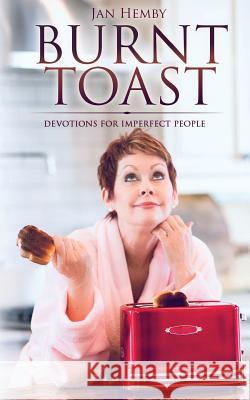 Burnt Toast: Devotions for Imperfect People Jan Hemby 9781948449007 Blue Ink Press