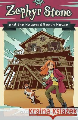 Zephyr Stone and the Haunted Beach House Kathryn Louise Wood   9781948449151