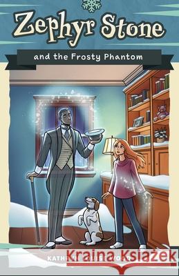 Zephyr Stone and the Frosty Phantom Kathryn Louise Wood 9781948449199 Blue Ink Press