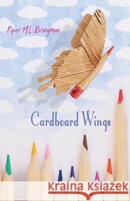 Cardboard Wings Piper M. L. Bringman Shawn Avening Annie Lighthart 9781948461276 Poetry Box Young Artist Series