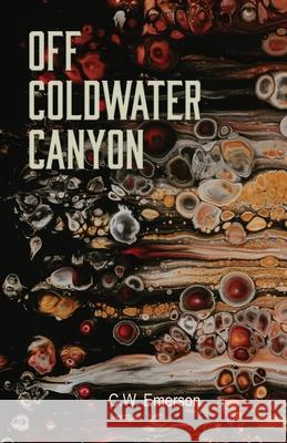 Off Coldwater Canyon C W Emerson 9781948461733 Poetry Box