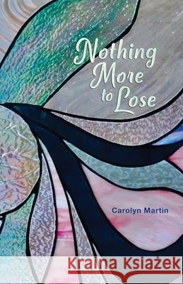 Nothing More to Lose Carolyn Martin 9781948461788 Poetry Box