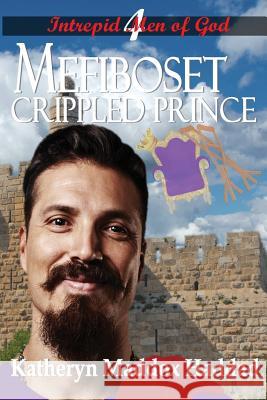 Mefiboset: Crippled Prince Katheryn Maddox Haddad 9781948462631 Katheryn Maddox Haddad