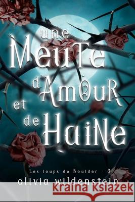 Une Meute d'Amour et de Haine Olivia Wildenstein Emma Velloit 9781948463539 Twig Publishing