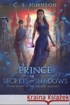 Prince of Secrets and Shadows C. S. Johnson 9781948464413 C. S. Johnson