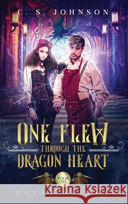 One Flew Through the Dragon Heart C. S. Johnson 9781948464529 C. S. Johnson