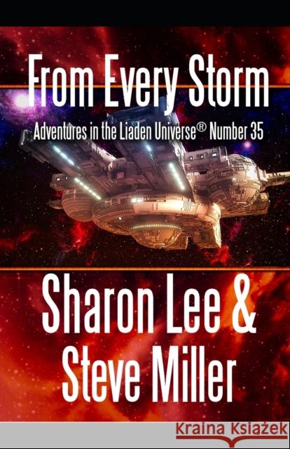 From Every Storm: Adventures in the Liaden Universe(R) Number 35 Steve Miller, Sharon Lee 9781948465229 Pinbeam Books