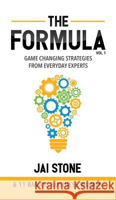 The Formula: Game Changing Strategies From Everyday Experts Stone, Jai 9781948466028 Brand Coach