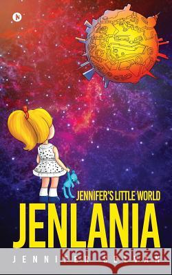 Jenlania: Jennifer's Little World Jennifer Selvan 9781948473415 Notion Press, Inc.