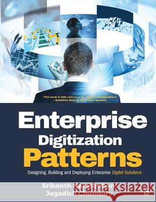 Enterprise Digitization Patterns: Designing, Building and Deploying Enterprise Digital Solutions Srikanth Narasimhan Jagadish Chundury 9781948473903 Notion Press, Inc.