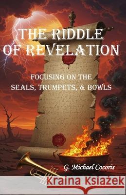 The Riddle of Revelation G. Michael Cocoris 9781948474498