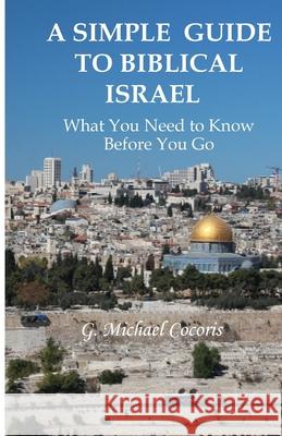 A Simple Guide to Biblical Israel Michael Cocoris 9781948474689